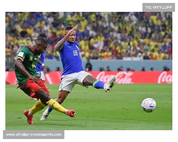 巴西队力争胜利以锁定晋级名额喀麦隆状态堪忧期待回家之旅